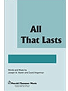 All That Lasts by Martin and Angerman for SATB