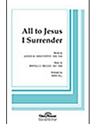 All To Jesus I Surrender by Hill - Hill Mark - for SATB