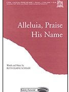 Alleluia Praise His Name by Schram Ruth Elaine for 2-Part