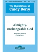 Almighty Unchangeable God by Berry Cindy for SATB