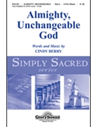 Almighty Unchangeable God by Berry Cindy for 2-Part Mixed