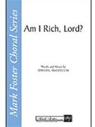 Am I Rich Lord by McCollom David for SATB a cappella