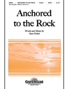 Anchored To The Rock by Pethel Stan for SATB