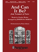 And Can It Be by Campbell Thomas - Martin Joseph M - for SATB