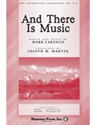And There Is Music by Cabaniss Mark - Martin Joseph M - for SATB