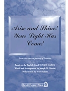 Arise & Shine Your Light Has Come by Martin Joseph M - Adams Brant - for SATB
