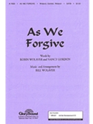 As We Forgive by Wolaver Bill for SATB