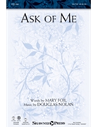 Ask Of Me by Nolan Douglas for SA(T)B