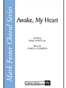 Awake My Heart by Clemens James E for SATB a cappella