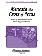 Beneath The Cross Of Jesus by Koerts James for SATB