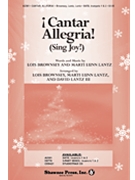 Cantar Allegria (Sing Joy) by Lantz and Brownsey - Brownsey and Lantz - for SATB