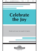 Celebrate The Joy by Martin Joseph M for SATB