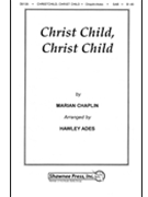 Christ Child Christ Child by Chaplin Marian - Ades Hawley - for SAB