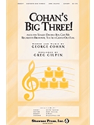 Cohan's Big Three by Cohan George M - Gilpin Greg - for 2-Part