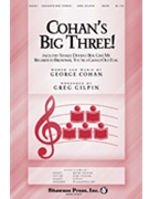 Cohan's Big Three by Cohan George M - Gilpin Greg - for SATB