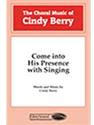Come Into His Presence With Singing by Berry C for SATB