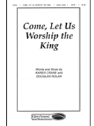 Come Let Us Worship The King by Crane Karen - Nolan Douglas - for SATB