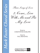 Come Live With Me & Be My Love by Brandvik Paul for SSA