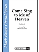 Come Sing to Me of Heaven by Traditional - McDermid J Aaron - for TTBB a cappella