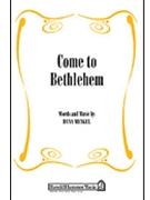 Come To Bethlehem by Mengel Dana for SATB