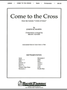 Come to the Cross (from Colors of Grace) by Martin Joseph M - Adams Brant - for Score and Parts