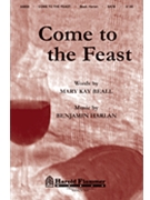 Come To The Feast by Harlan Benjamin for SATB