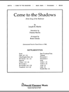 Come to the Shadows (from Song of the Shadows) by Martin Joseph M for Score and Parts