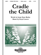 Cradle The Child by Larson Lloyd for SATB