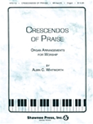 Crescendos of Praise Organ Collection by Whitworth for Organ