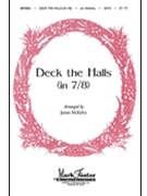 Deck The Halls (In 7/8) by - McKelvy James - for SATB