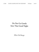 Do Not Go Gentle Into That Good Night by Del Borgo Elliot for Full Score