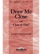 Draw Me Close W/close To Thee by Carpenter Kelly - Harlan Benjamin - for SATB