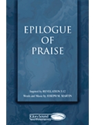 Epilogue Of Praise by Martin Joseph M for SATB