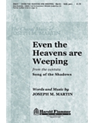 Even The Heavens Are Weeping by Martin Joseph M for SAB and Piano