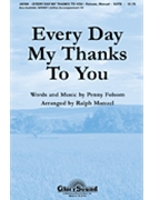 Every Day My Thanks To You by Folsom Penny - Manuel Ralph - for SATB