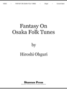 Fantasy On Osaka Folk Tunes by Ohguri H for Concert Band