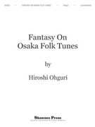 Fantasy on Osaka Folk Tunes by Ohguri for Full Score