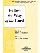 Follow The Way Of The Lord by Larson Lloyd for SATB