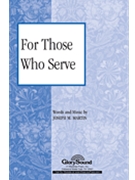 For Those Who Serve by Martin Joseph M for SATB