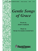 Gentle Songs Of Grace by Courtney Vicki Tucker for SATB
