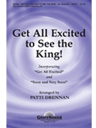 Get All Excited To See The King by - Drennan Patti - for SATB
