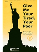 Give Me Your Tired Your Poor by Berlin Irving - Ringwald Roy - for SATB