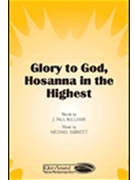 Glory To God Hosanna In The Highest by Barrett Michael for SATB