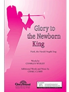 Glory To The Newborn King by Mendelssohn Felix - Curry Craig - for SATB