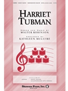 Harriet Tubman by Robinson Walter - McGuire Kathleen - for SATB a cappella