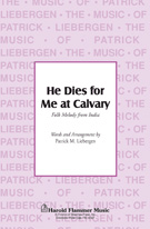 He Dies For Me At Calvary by Liebergen Patrick M - Liebergen Patrick M - for 2-Part Mixed