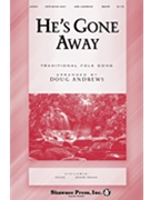 He's Gone Away by - Andrews Doug - for SSATB