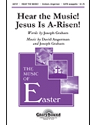 Hear The Music Jesus Is A-risen by Angerman and Graham for SATB a cappella