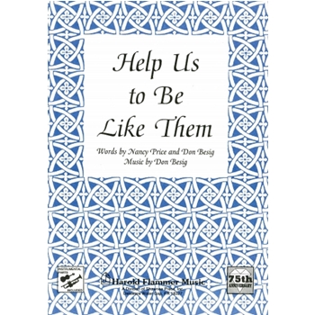 Help Us To Be Like Them by Besig Don for SATB