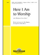 Here I Am To Worship/My Jesus I Love Thee by Hughes Tim - Berry Cindy - for SATB